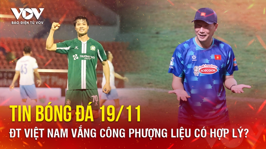 Tin bóng đá 19/11: ĐT Việt Nam vắng Công Phượng liệu có hợp lý?